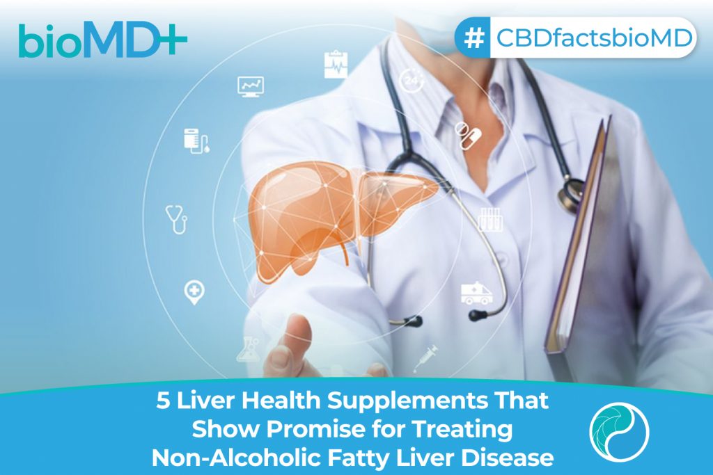 Liver Health Supplements That Show Promise for Treating Non-Alcoholic Fatty Liver Disease