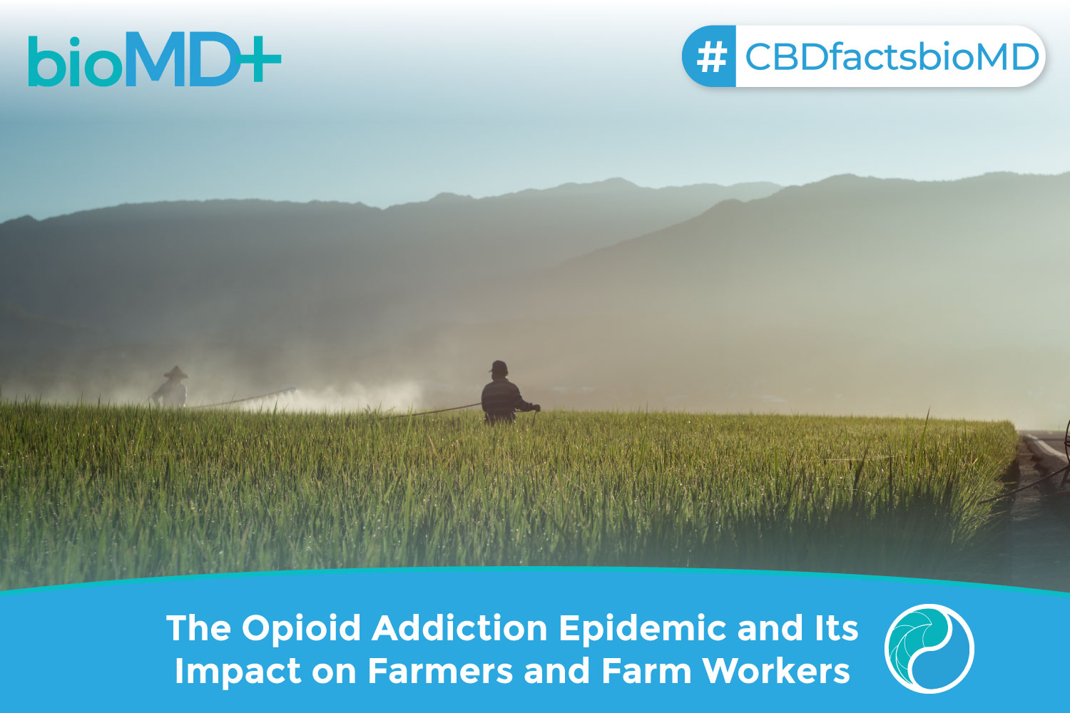 The Opioid Addiction Epidemic and Its Impact on Farmers and Farm Workers