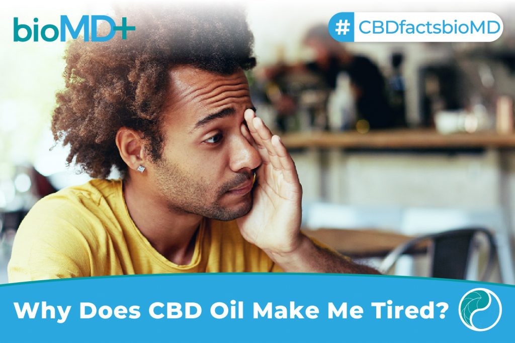 bio article Why Does CBD Oil Make Me Tired-